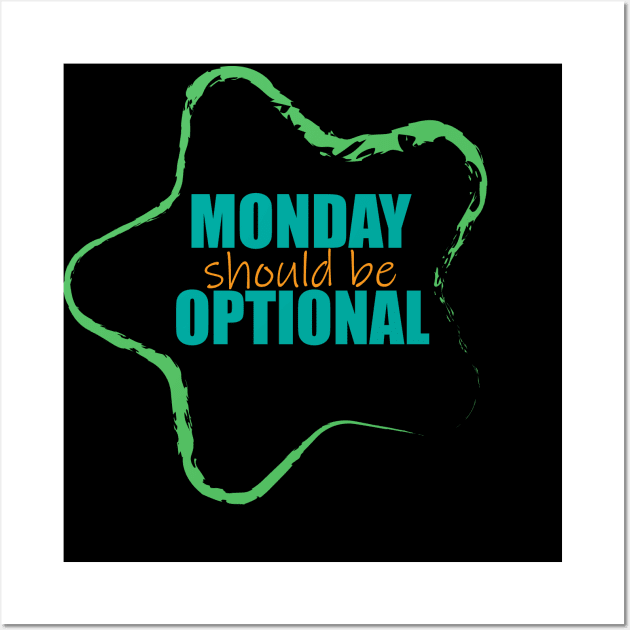 Monday should be optional Wall Art by EvilDD